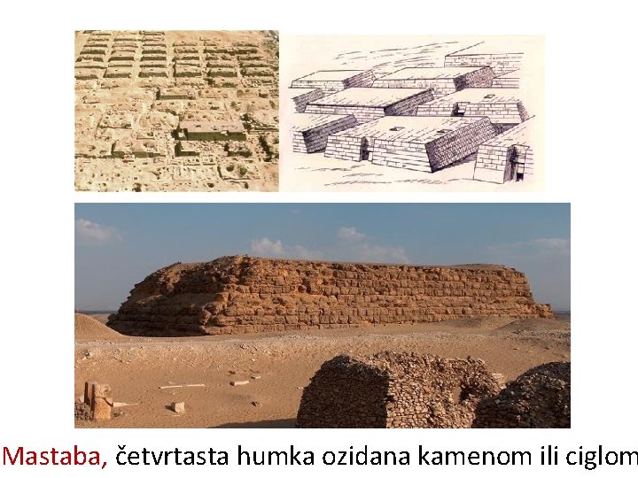 Mastaba, četvrtasta humka ozidana kamenom ili ciglom 