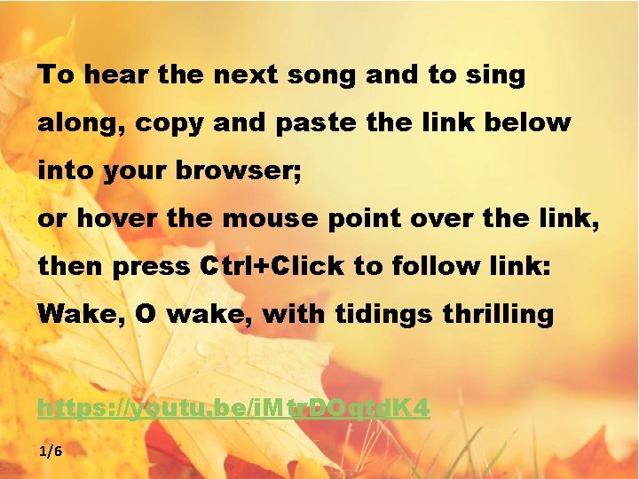 To hear the next song and to sing along, copy and paste the link