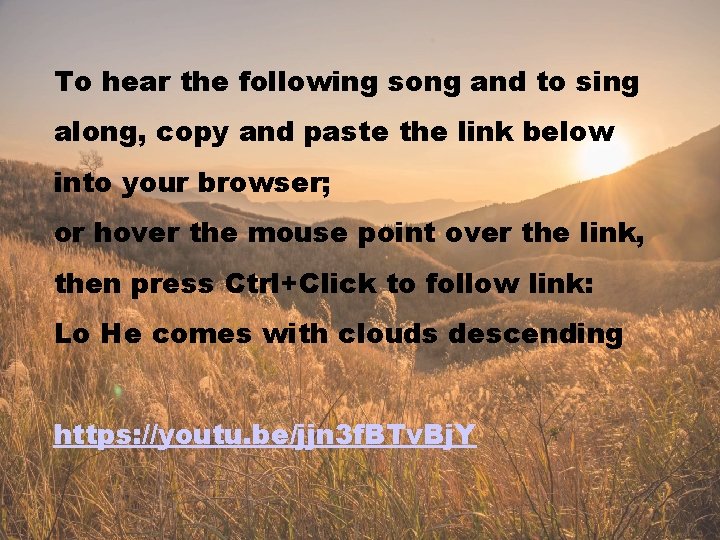 To hear the following song and to sing along, copy and paste the link