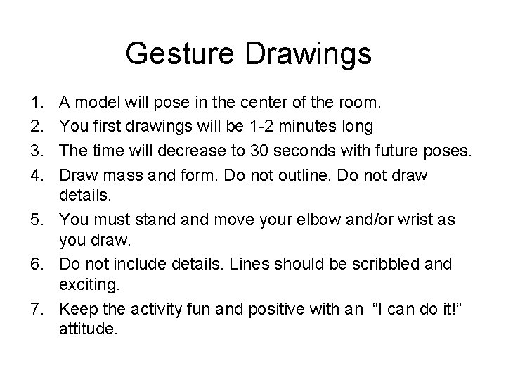 Gesture Drawings 1. 2. 3. 4. A model will pose in the center of