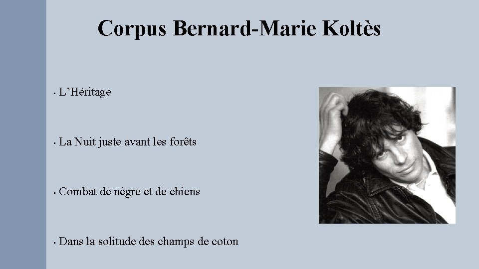 Corpus Bernard-Marie Koltès • L’Héritage • La Nuit juste avant les forêts • Combat