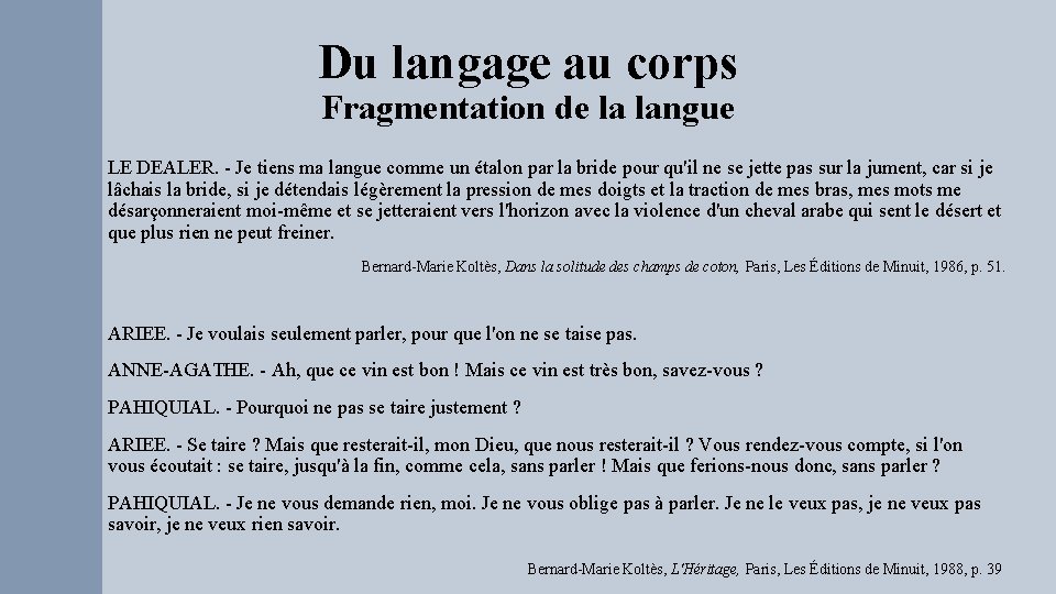 Du langage au corps Fragmentation de la langue LE DEALER. - Je tiens ma