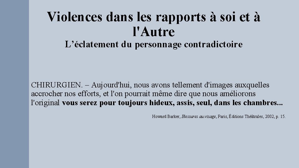 Violences dans les rapports à soi et à l'Autre L’éclatement du personnage contradictoire CHIRURGIEN.