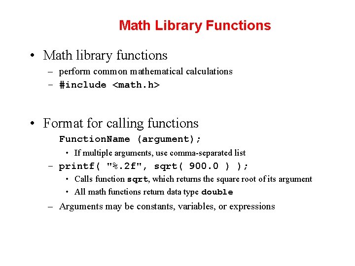 Math Library Functions • Math library functions – perform common mathematical calculations – #include
