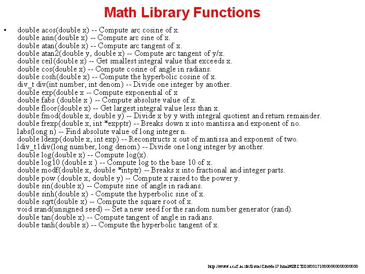 Math Library Functions • double acos(double x) -- Compute arc cosine of x. double Math Library Functions • double acos(double x) -- Compute arc cosine of x. double