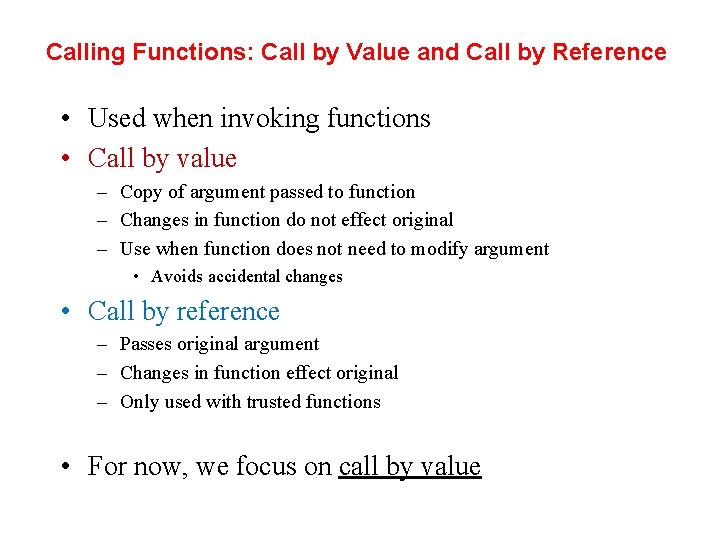 Calling Functions: Call by Value and Call by Reference • Used when invoking functions Calling Functions: Call by Value and Call by Reference • Used when invoking functions
