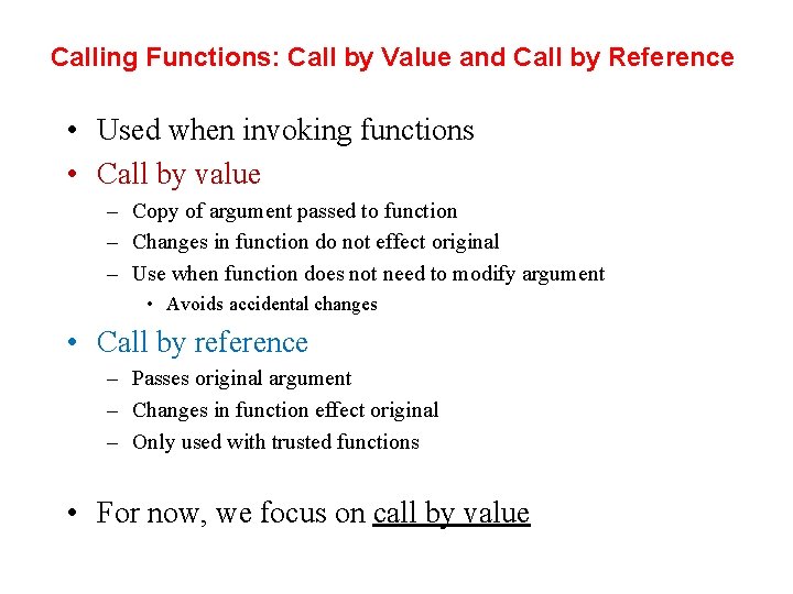 Calling Functions: Call by Value and Call by Reference • Used when invoking functions