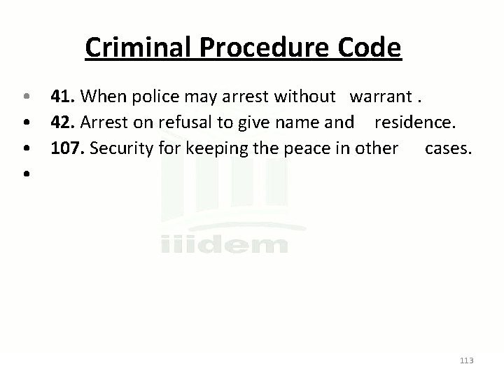 Criminal Procedure Code • 41. When police may arrest without warrant. • 42. Arrest