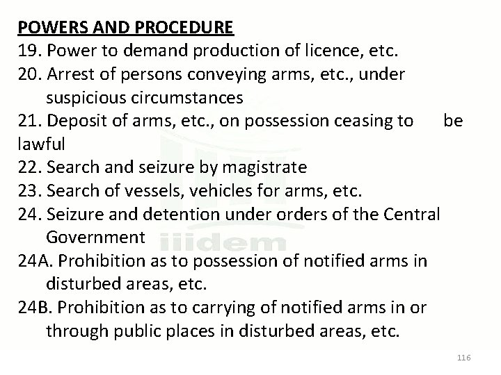 POWERS AND PROCEDURE 19. Power to demand production of licence, etc. 20. Arrest of