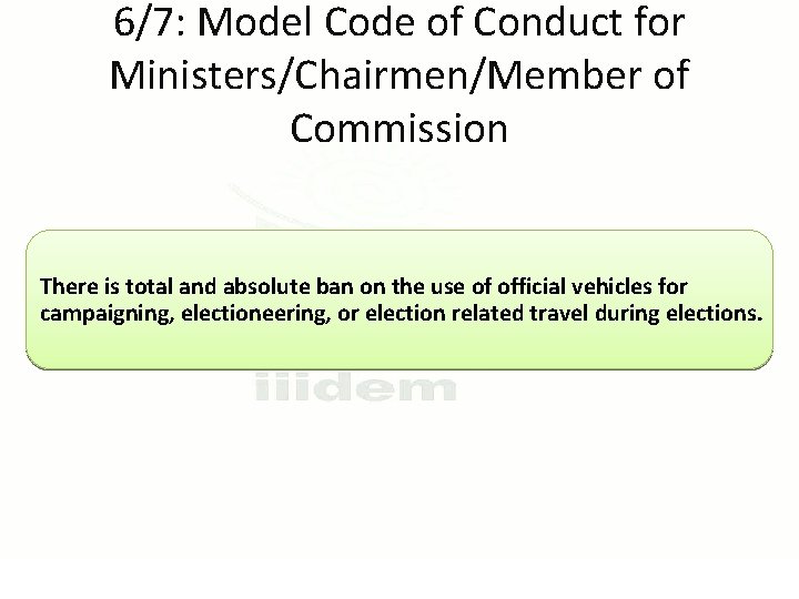 6/7: Model Code of Conduct for Ministers/Chairmen/Member of Commission There is total and absolute