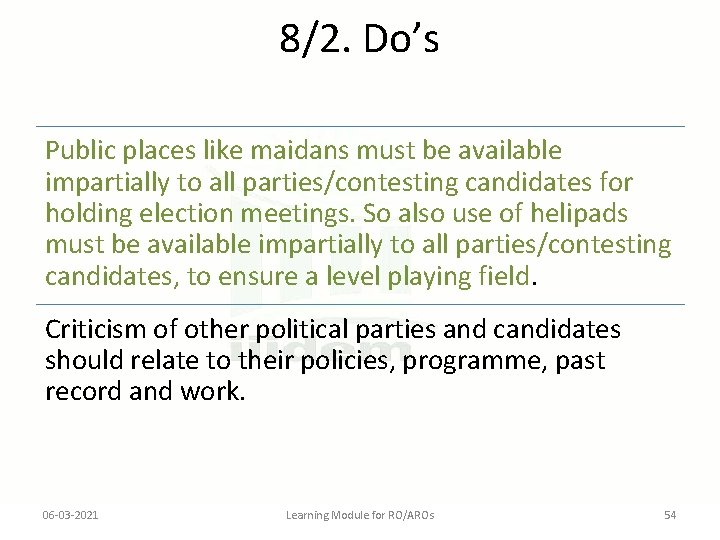 8/2. Do’s Public places like maidans must be available impartially to all parties/contesting candidates