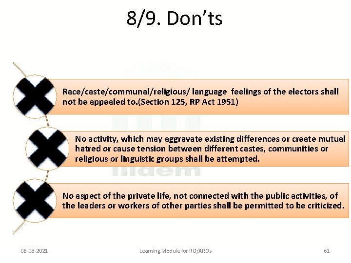 8/9. Don’ts Race/caste/communal/religious/ language feelings of the electors shall not be appealed to. (Section