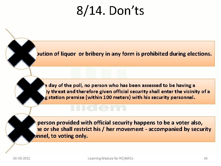 8/14. Don’ts Distribution of liquor or bribery in any form is prohibited during elections.