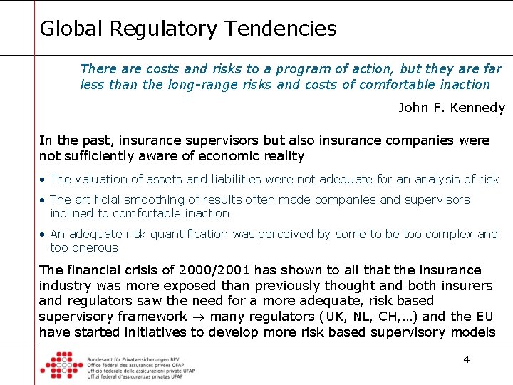 Global Regulatory Tendencies There are costs and risks to a program of action, but