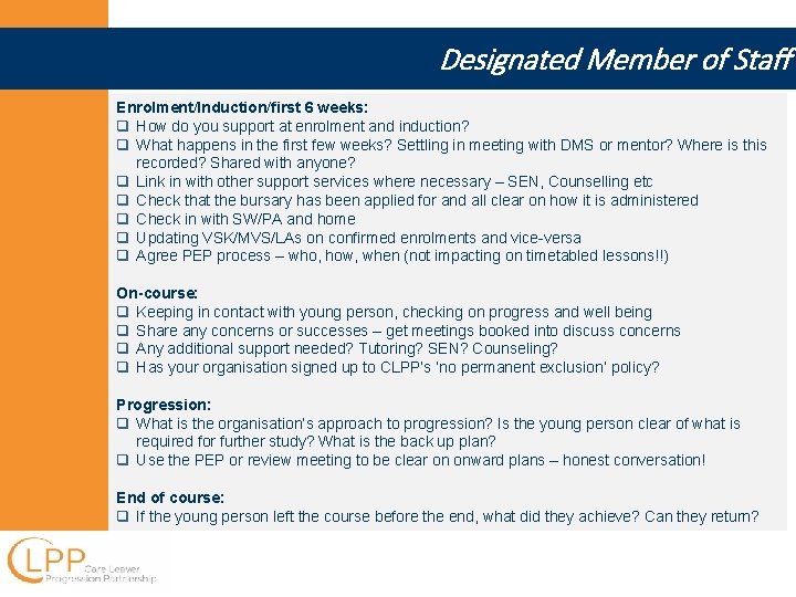 Designated Member of Staff Enrolment/Induction/first 6 weeks: q How do you support at enrolment