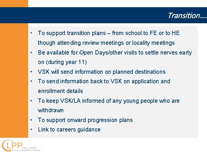 Transition…. • To support transition plans – from school to FE or to HE