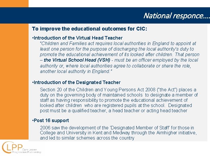 National responce…. To improve the educational outcomes for CIC: • Introduction of the Virtual