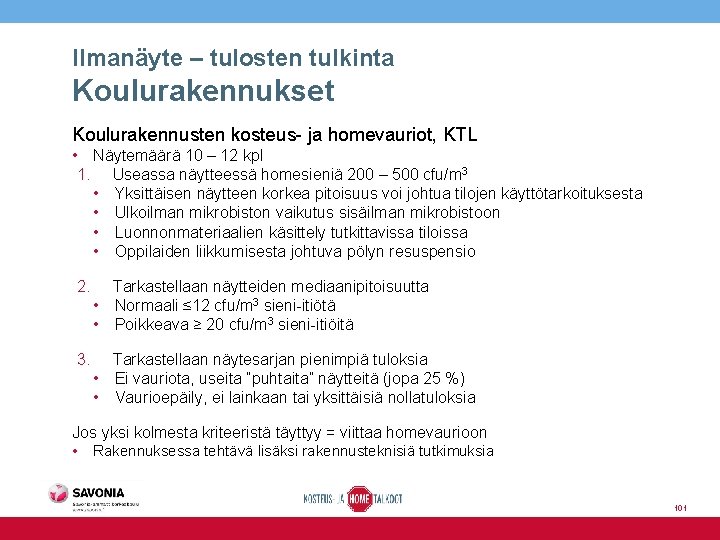 Ilmanäyte – tulosten tulkinta Koulurakennukset Koulurakennusten kosteus- ja homevauriot, KTL • Näytemäärä 10 –