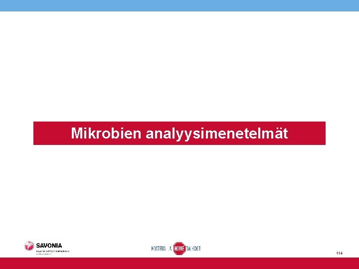 Mikrobien analyysimenetelmät 114 