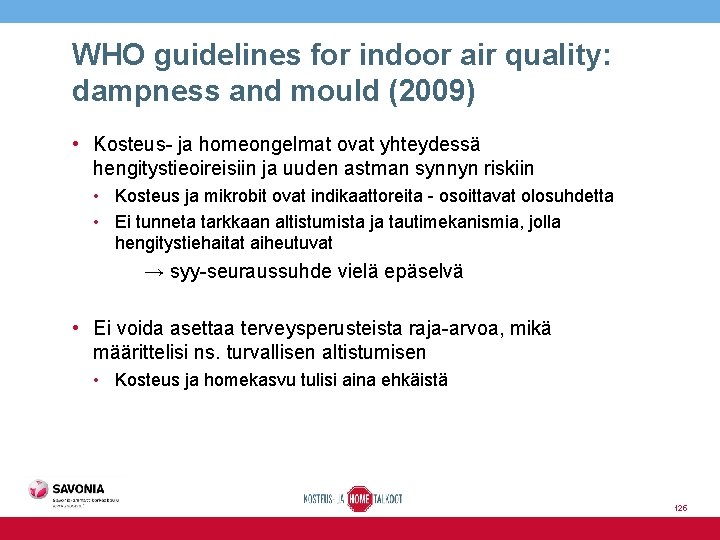 WHO guidelines for indoor air quality: dampness and mould (2009) • Kosteus- ja homeongelmat