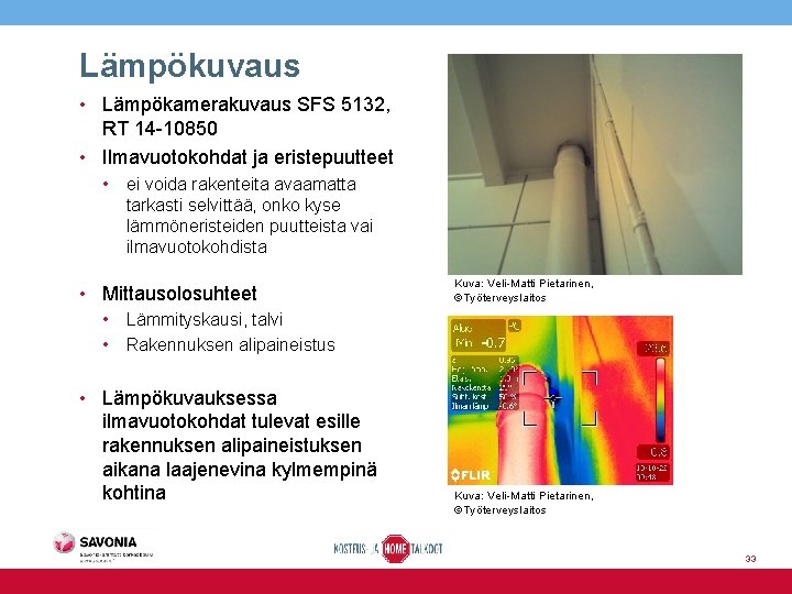 Lämpökuvaus • Lämpökamerakuvaus SFS 5132, RT 14 -10850 • Ilmavuotokohdat ja eristepuutteet • ei