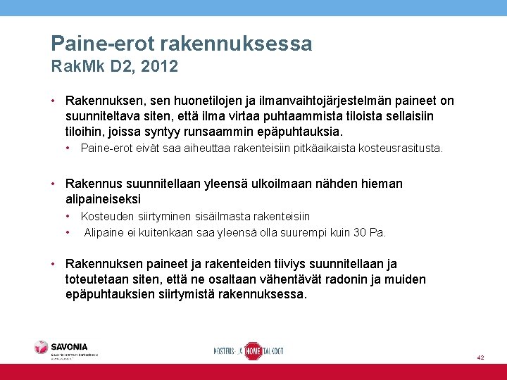 Paine-erot rakennuksessa Rak. Mk D 2, 2012 • Rakennuksen, sen huonetilojen ja ilmanvaihtojärjestelmän paineet