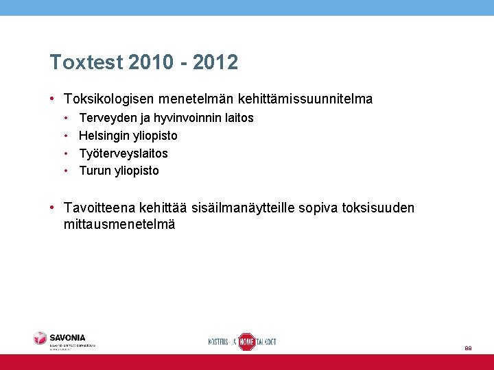 Toxtest 2010 - 2012 • Toksikologisen menetelmän kehittämissuunnitelma • • Terveyden ja hyvinvoinnin laitos