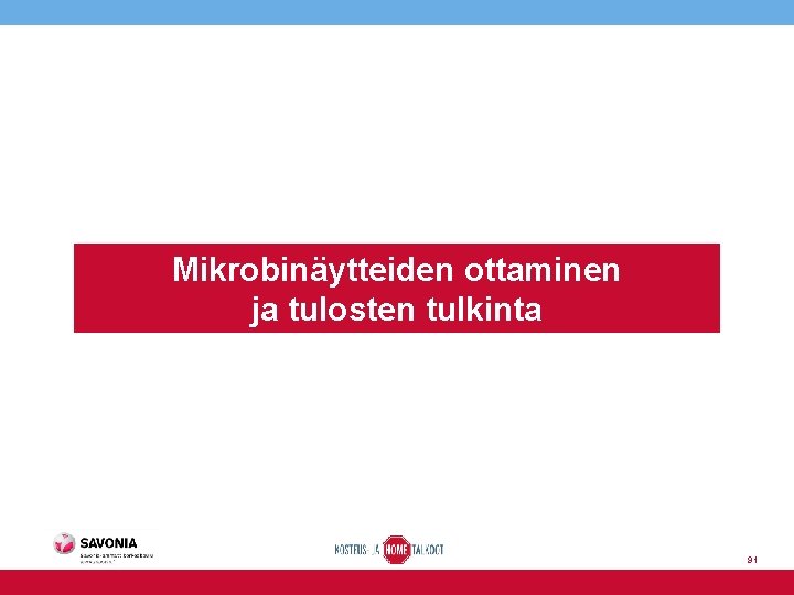 Mikrobinäytteiden ottaminen ja tulosten tulkinta 91 