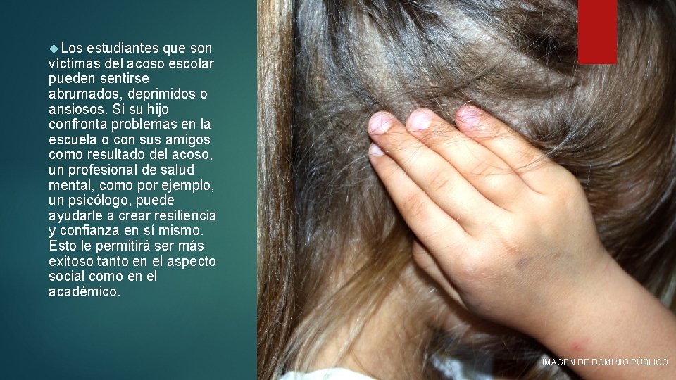  Los estudiantes que son víctimas del acoso escolar pueden sentirse abrumados, deprimidos o
