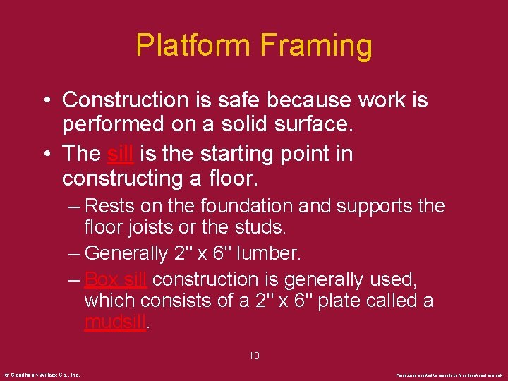 Platform Framing • Construction is safe because work is performed on a solid surface.