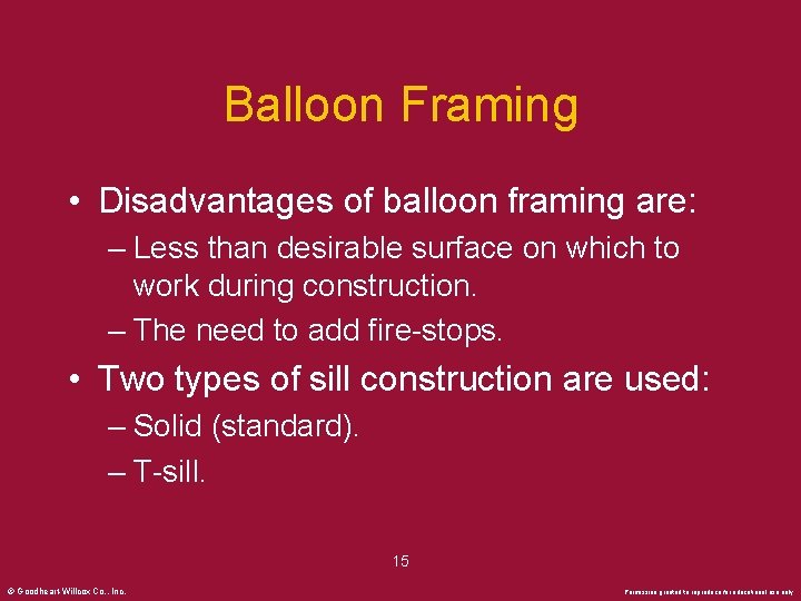 Balloon Framing • Disadvantages of balloon framing are: – Less than desirable surface on