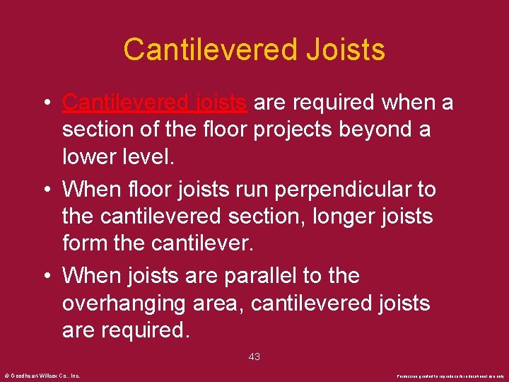 Cantilevered Joists • Cantilevered joists are required when a section of the floor projects