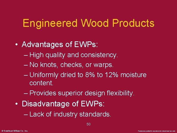 Engineered Wood Products • Advantages of EWPs: – High quality and consistency. – No