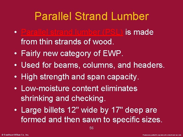 Parallel Strand Lumber • Parallel strand lumber (PSL) is made from thin strands of