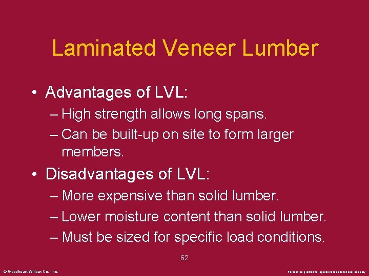 Laminated Veneer Lumber • Advantages of LVL: – High strength allows long spans. –