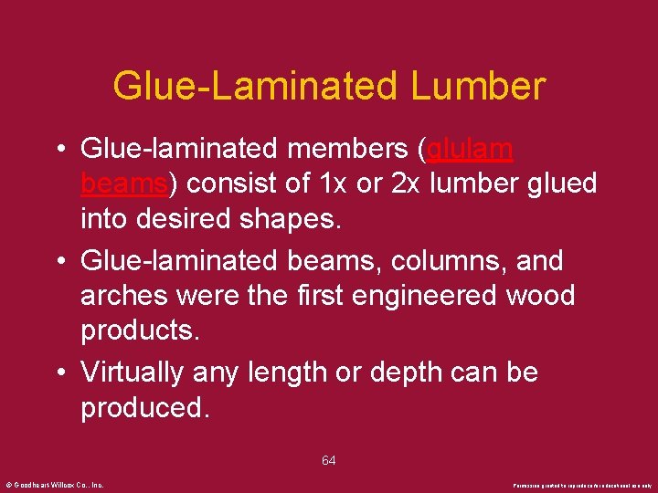 Glue-Laminated Lumber • Glue-laminated members (glulam beams) consist of 1 x or 2 x