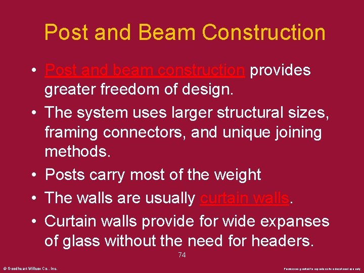 Post and Beam Construction • Post and beam construction provides greater freedom of design.