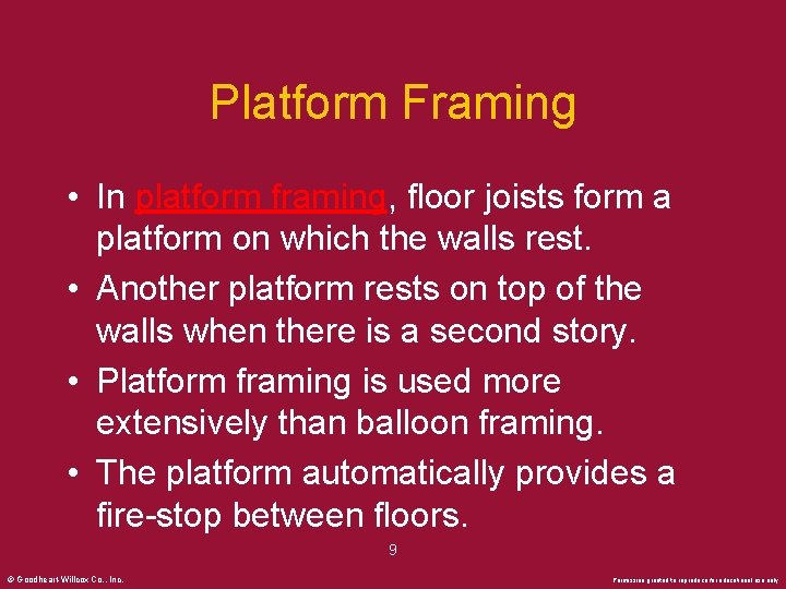 Platform Framing • In platform framing, floor joists form a platform on which the