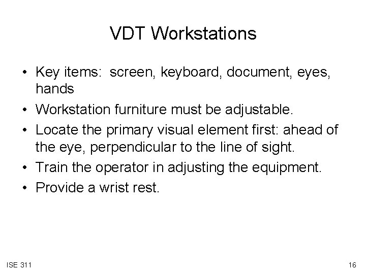 VDT Workstations • Key items: screen, keyboard, document, eyes, hands • Workstation furniture must