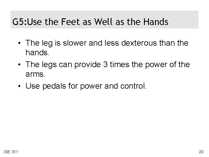 G 5: Use the Feet as Well as the Hands • The leg is