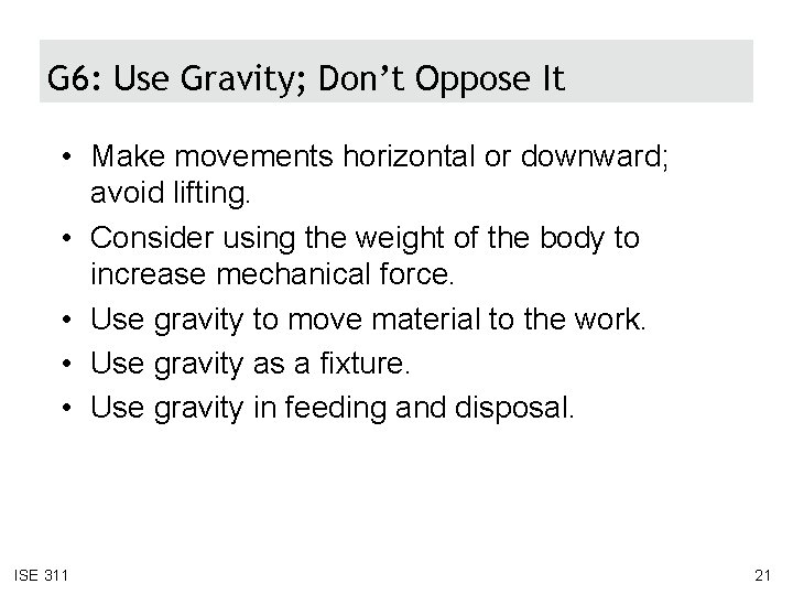 G 6: Use Gravity; Don’t Oppose It • Make movements horizontal or downward; avoid