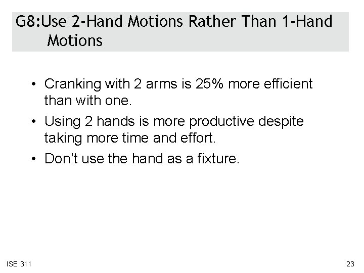 G 8: Use 2 -Hand Motions Rather Than 1 -Hand Motions • Cranking with