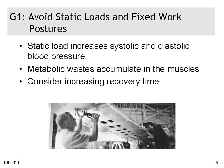 G 1: Avoid Static Loads and Fixed Work Postures • Static load increases systolic