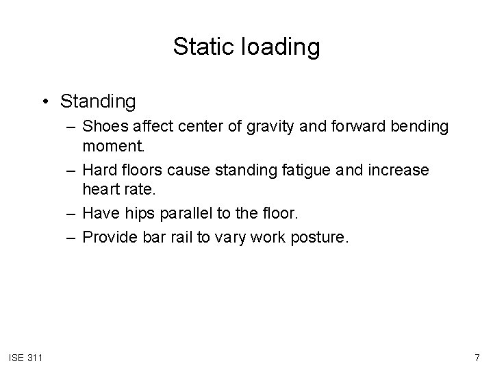 Static loading • Standing – Shoes affect center of gravity and forward bending moment.