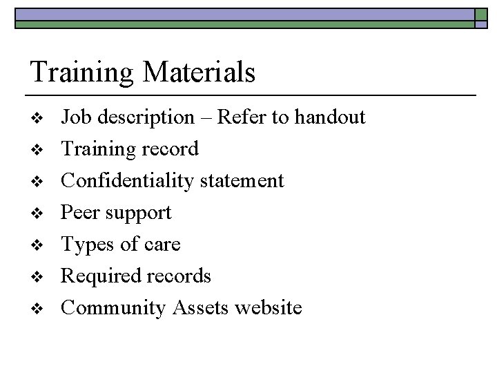 Training Materials v v v v Job description – Refer to handout Training record