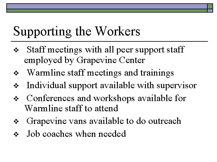 Supporting the Workers v v v Staff meetings with all peer support staff employed