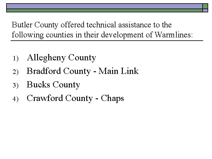 Butler County offered technical assistance to the following counties in their development of Warmlines: