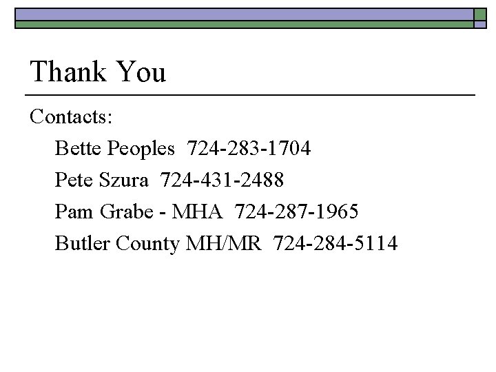 Thank You Contacts: Bette Peoples 724 -283 -1704 Pete Szura 724 -431 -2488 Pam
