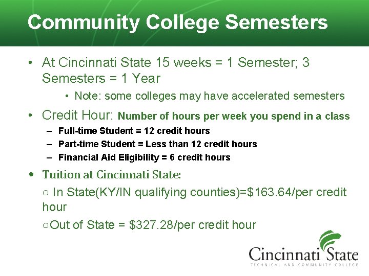 Community College Semesters • At Cincinnati State 15 weeks = 1 Semester; 3 Semesters