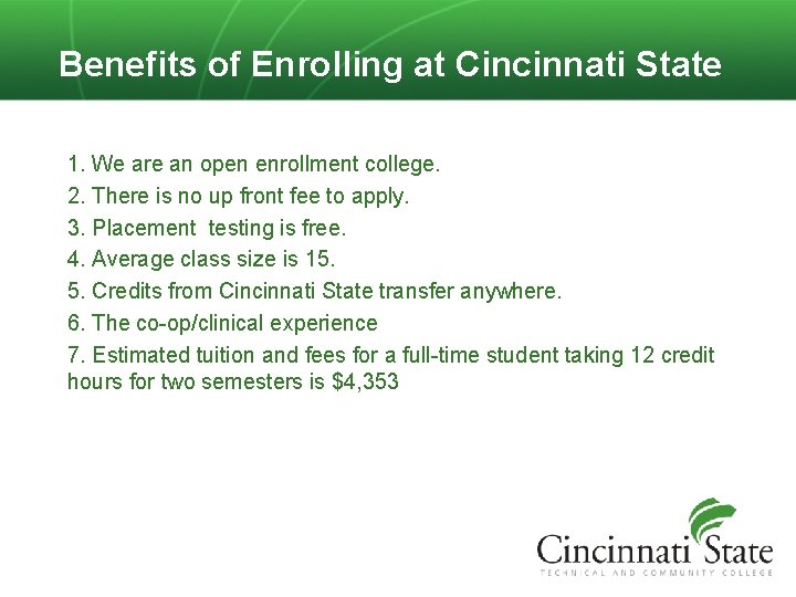 Benefits of Enrolling at Cincinnati State 1. We are an open enrollment college. 2.